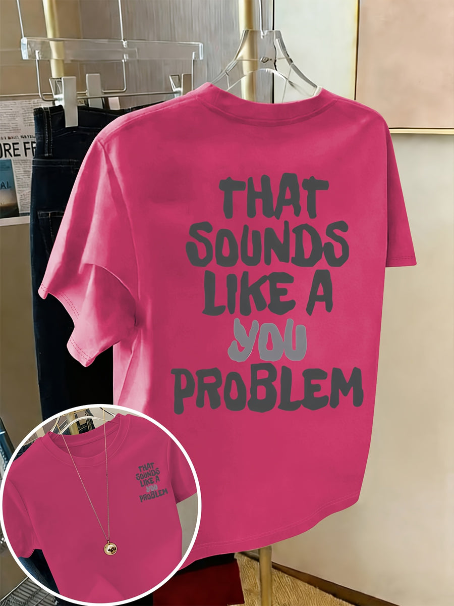Front And Back Print Short Sleeve T-Shirt - That Sounds Like a You Problem, Humorous Slogan Tee, Women'S Spring Summer Trendy Top, Fashion Statement, Casual Wear - Rose Red
