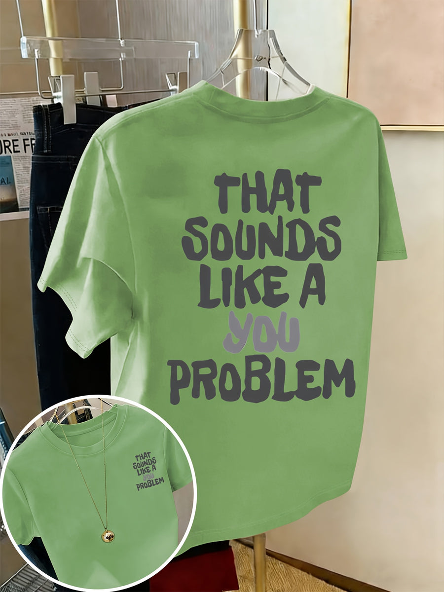 Front And Back Print Short Sleeve T-Shirt - That Sounds Like a You Problem, Humorous Slogan Tee, Women'S Spring Summer Trendy Top, Fashion Statement, Casual Wear - Pea Green Color
