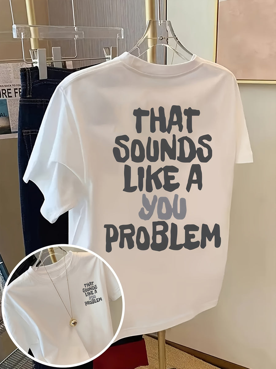 Front And Back Print Short Sleeve T-Shirt - That Sounds Like a You Problem, Humorous Slogan Tee, Women'S Spring Summer Trendy Top, Fashion Statement, Casual Wear - White
