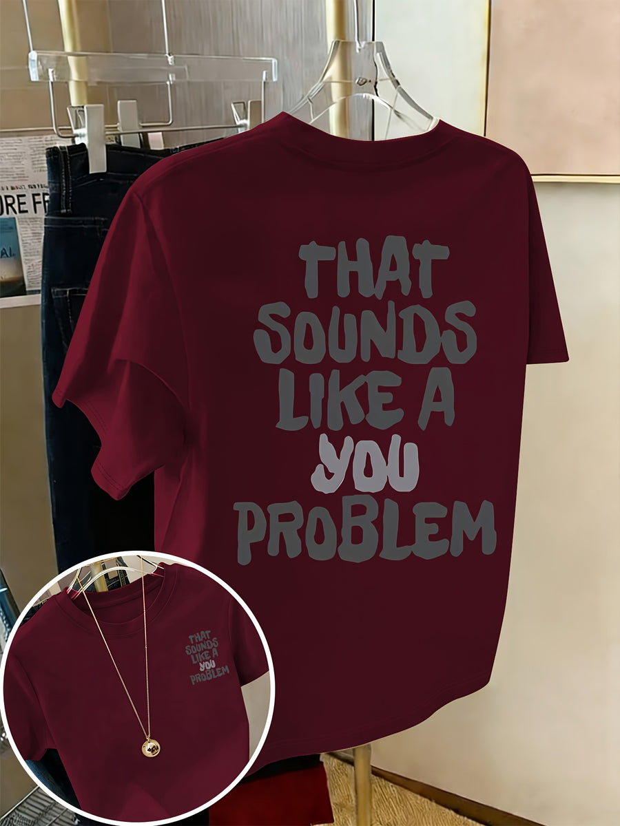 Front And Back Print Short Sleeve T-Shirt - That Sounds Like a You Problem, Humorous Slogan Tee, Women'S Spring Summer Trendy Top, Fashion Statement, Casual Wear - Burgundy