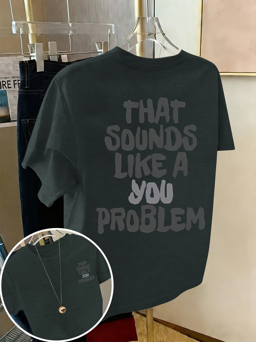 Front And Back Print Short Sleeve T-Shirt - That Sounds Like a You Problem, Humorous Slogan Tee, Women'S Spring Summer Trendy Top, Fashion Statement, Casual Wear - Dark Gray