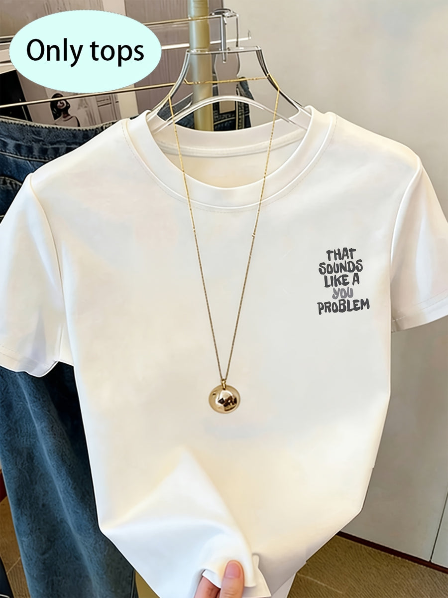 Front And Back Print Short Sleeve T-Shirt - That Sounds Like a You Problem, Humorous Slogan Tee, Women'S Spring Summer Trendy Top, Fashion Statement, Casual Wear - White
