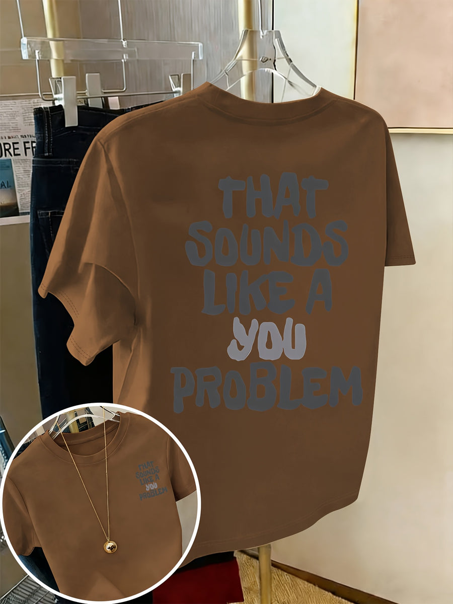 Front And Back Print Short Sleeve T-Shirt - That Sounds Like a You Problem, Humorous Slogan Tee, Women'S Spring Summer Trendy Top, Fashion Statement, Casual Wear - Coffee Brown