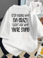 Front And Back Print Short-Sleeved T-Shirt - Don'T Ask Why I'M Crazy, Ask Why You'Re Stupid - Women'S Spring/Summer Trendy Print T-Shirt, Your Best Choice! - White